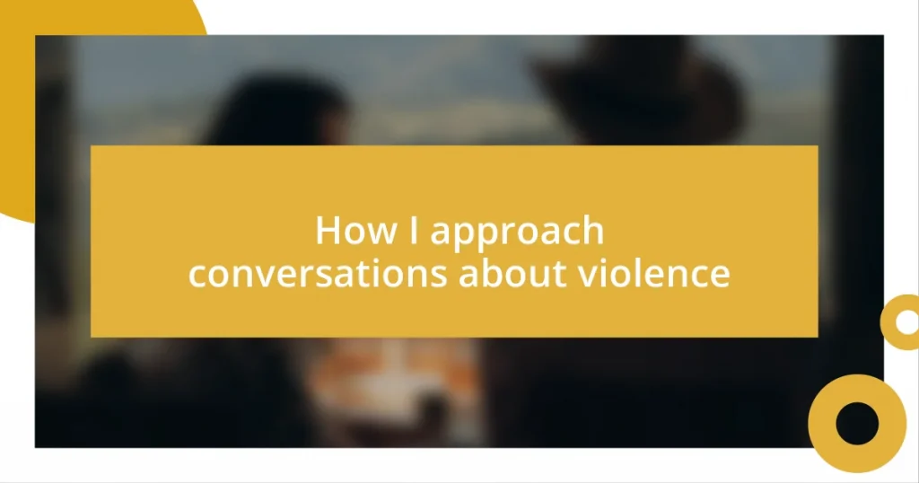 How I approach conversations about violence