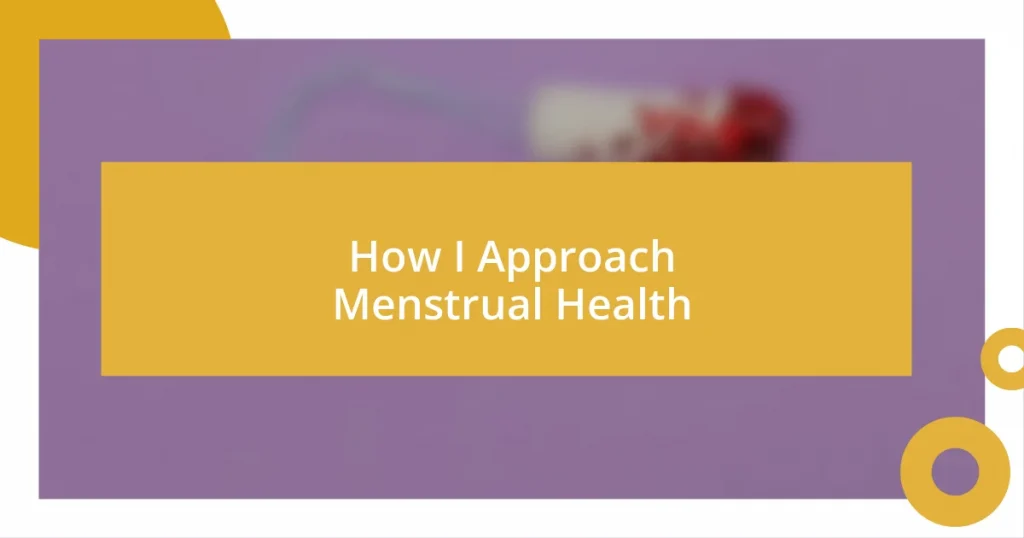 How I Approach Menstrual Health