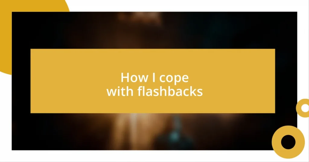 How I cope with flashbacks