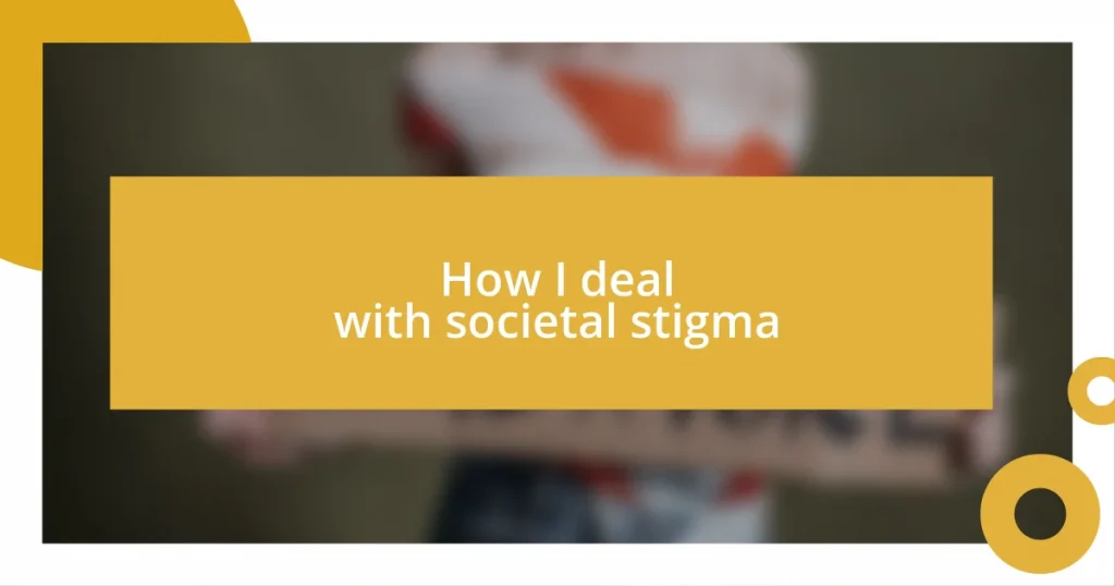 How I deal with societal stigma