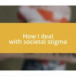 How I deal with societal stigma