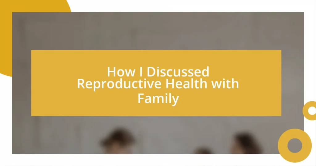 How I Discussed Reproductive Health with Family