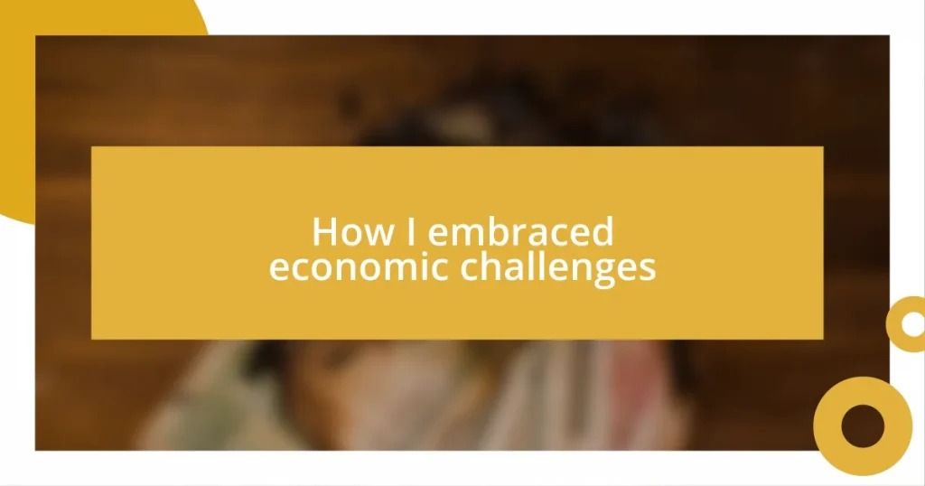 How I embraced economic challenges