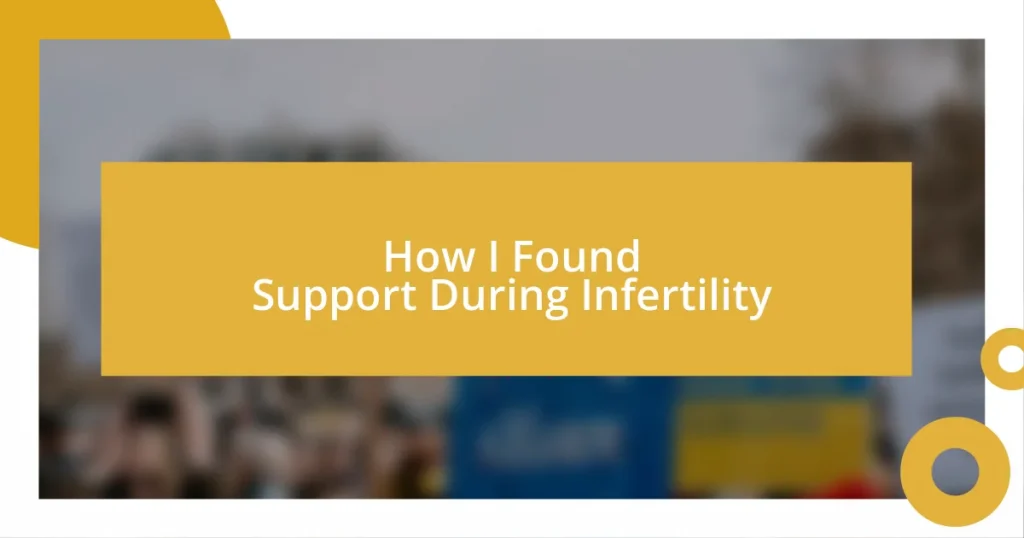 How I Found Support During Infertility