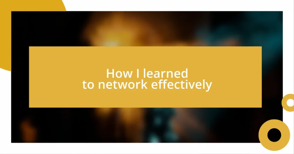 How I learned to network effectively