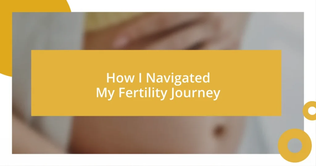 How I Navigated My Fertility Journey