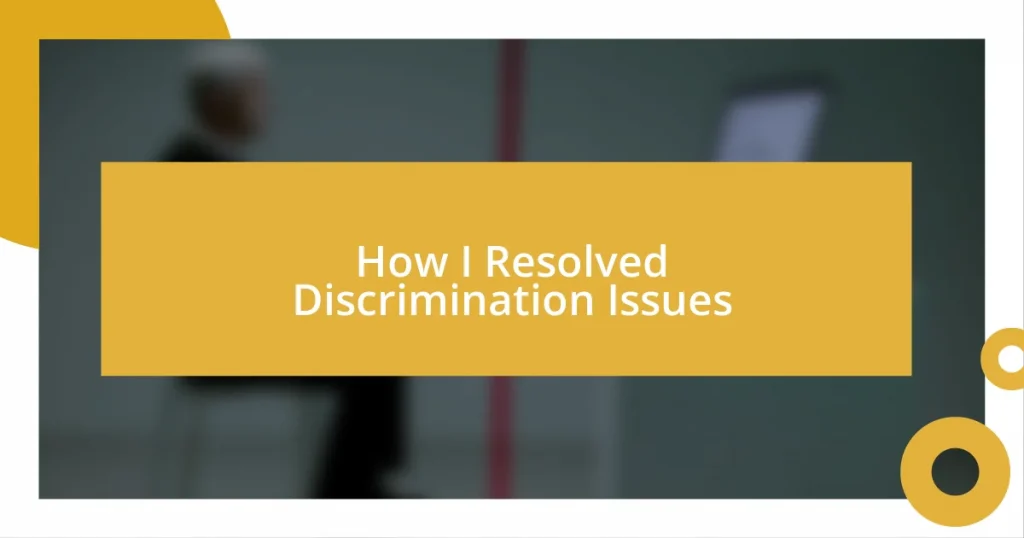 How I Resolved Discrimination Issues