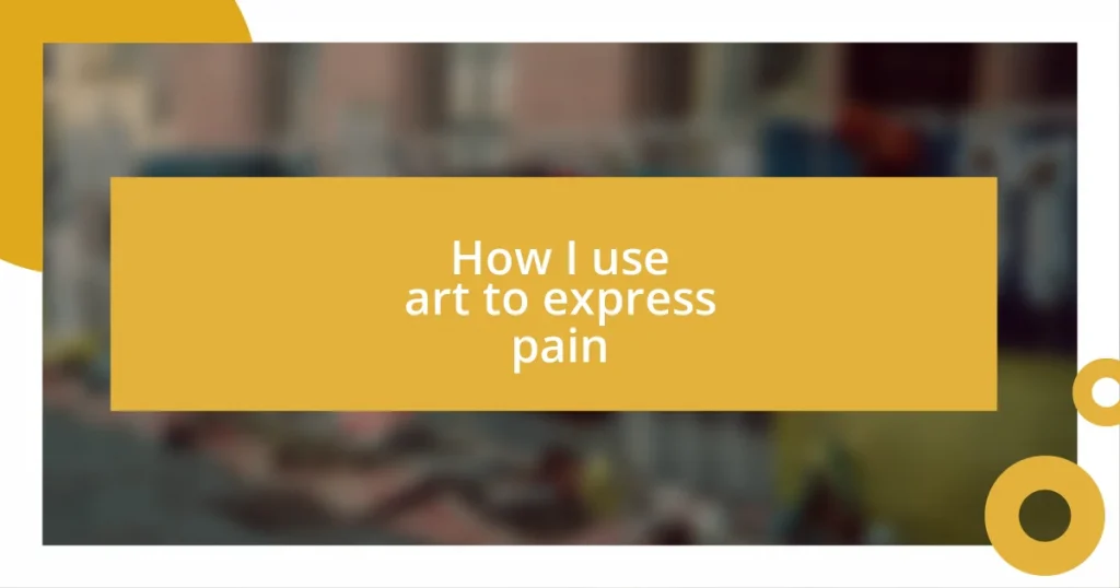 How I use art to express pain