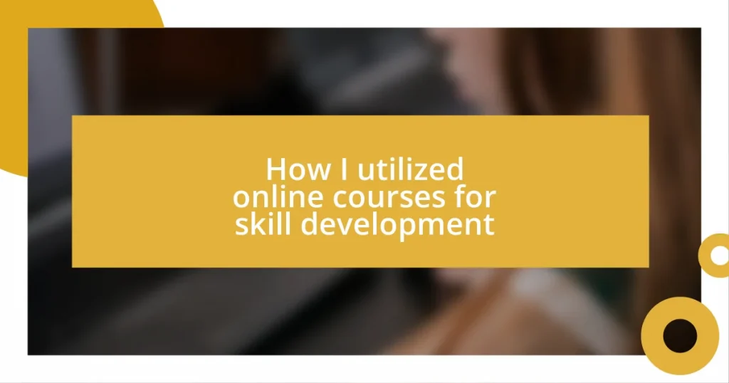 How I utilized online courses for skill development