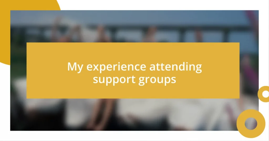 My experience attending support groups