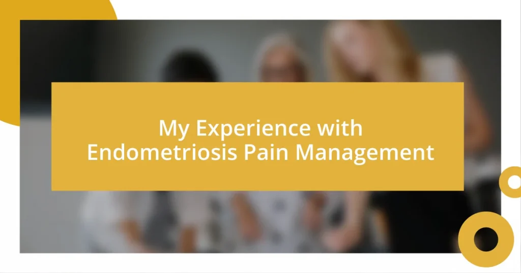 My Experience with Endometriosis Pain Management