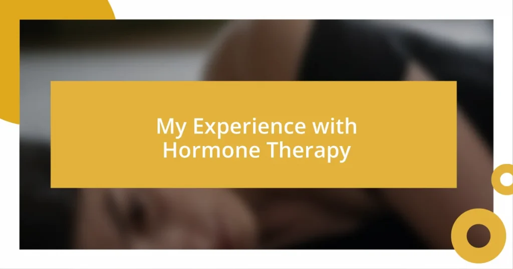 My Experience with Hormone Therapy