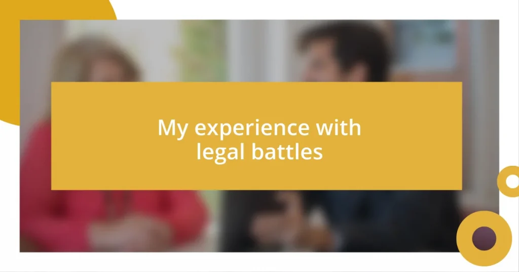 My experience with legal battles