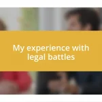 My experience with legal battles