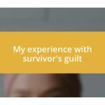 My experience with survivor’s guilt