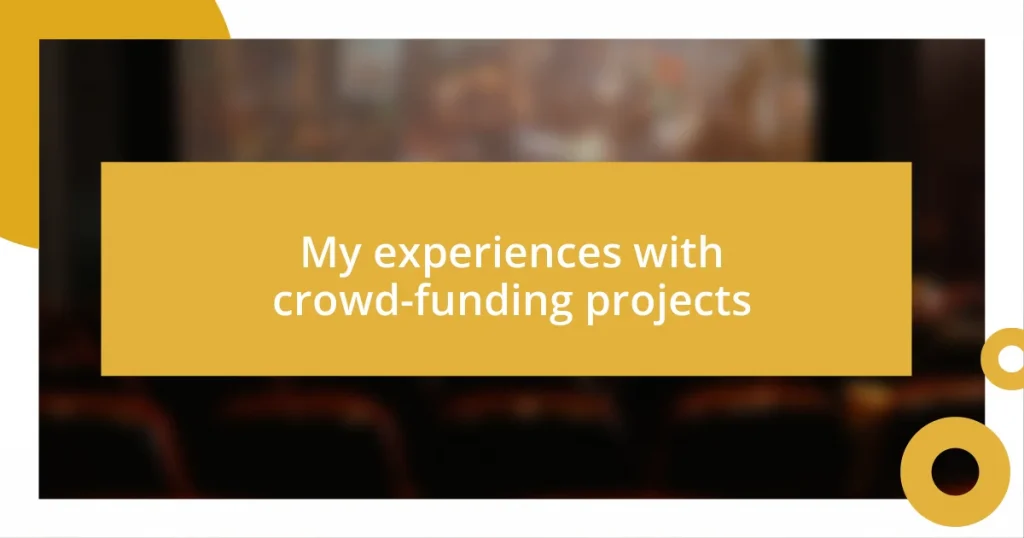 My experiences with crowd-funding projects