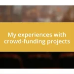 My experiences with crowd-funding projects