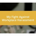 My Fight Against Workplace Harassment