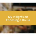 My Insights on Choosing a Doula