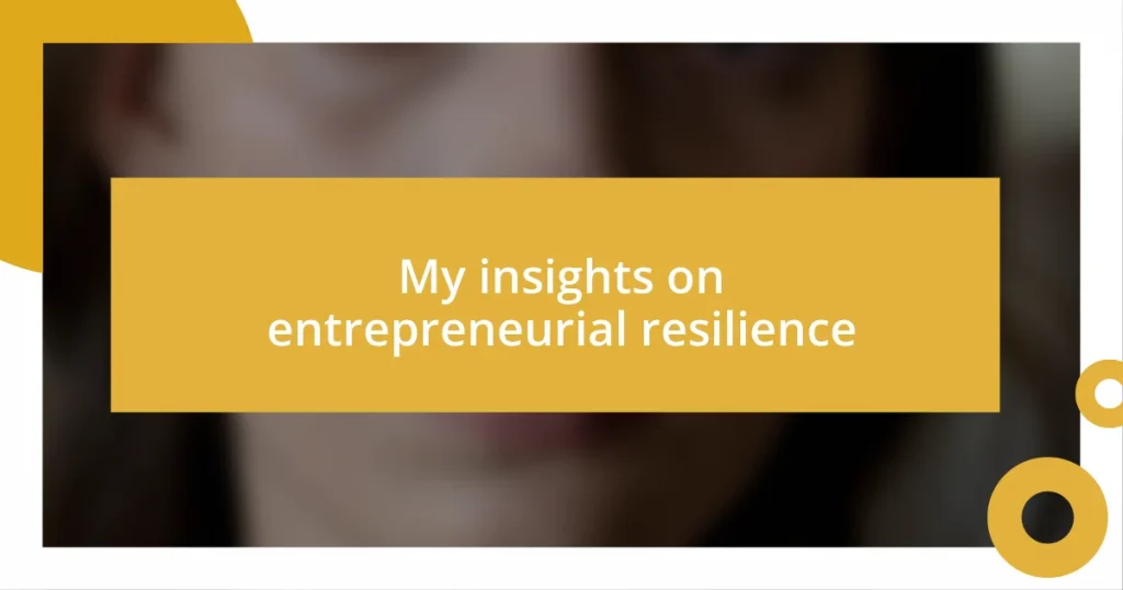 My insights on entrepreneurial resilience