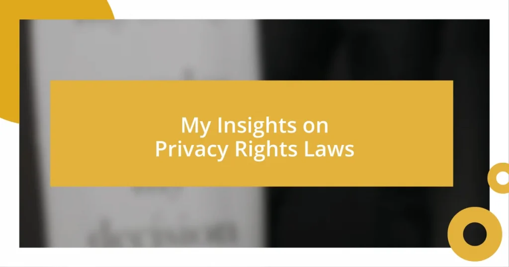 My Insights on Privacy Rights Laws