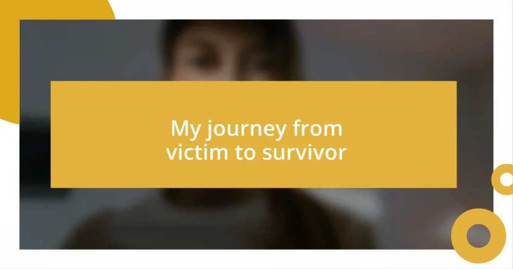 My journey from victim to survivor