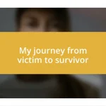 My journey from victim to survivor