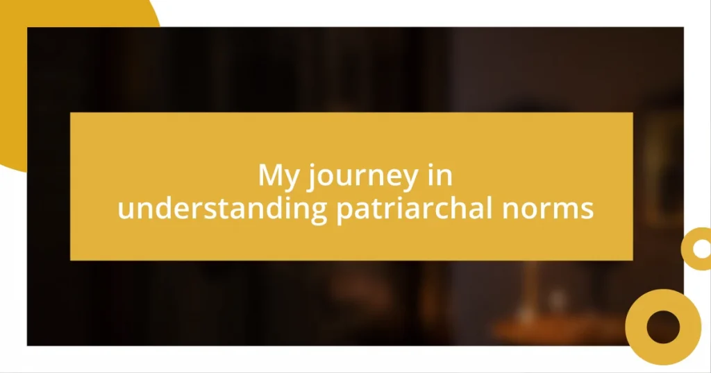 My journey in understanding patriarchal norms