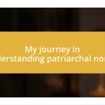 My journey in understanding patriarchal norms