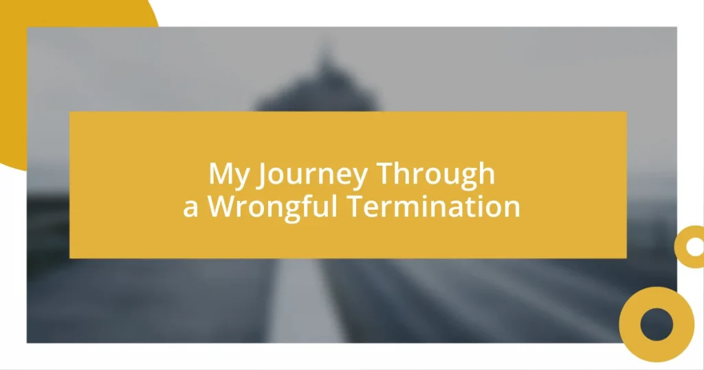 My Journey Through a Wrongful Termination