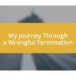 My Journey Through a Wrongful Termination