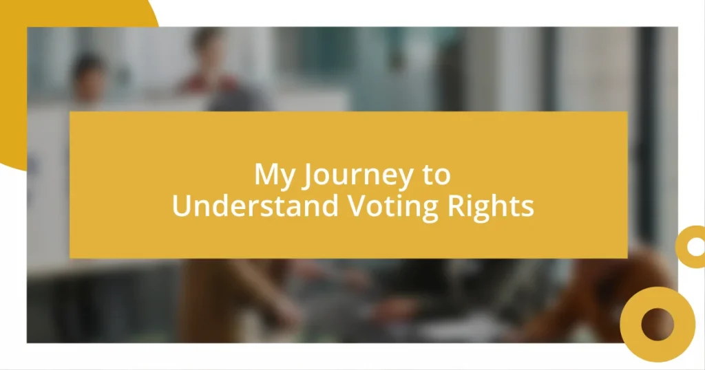 My Journey to Understand Voting Rights