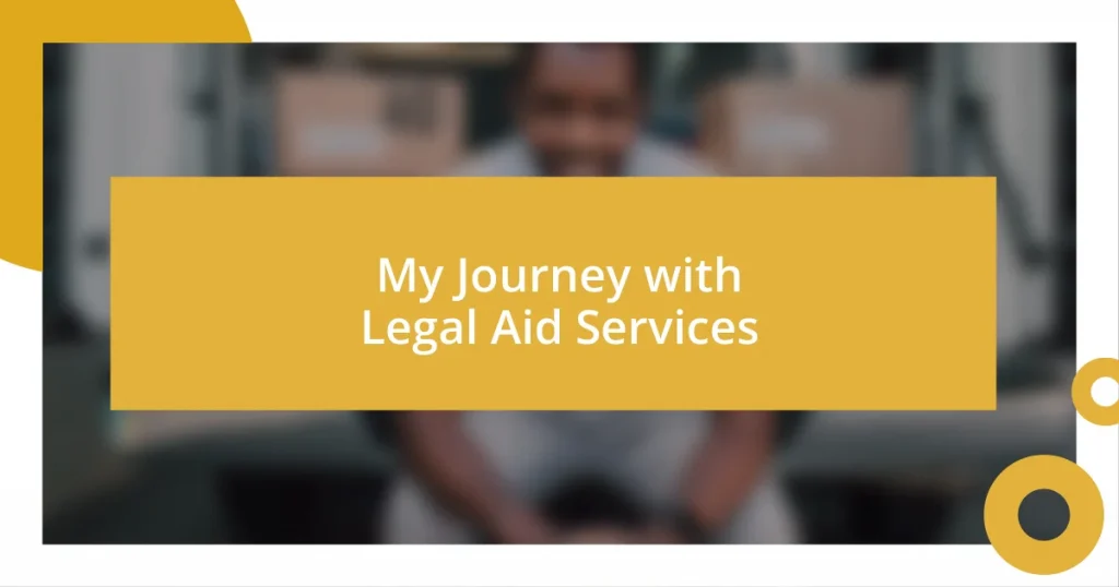 My Journey with Legal Aid Services