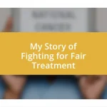 My Story of Fighting for Fair Treatment