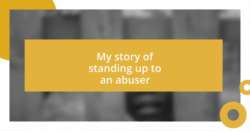 My story of standing up to an abuser