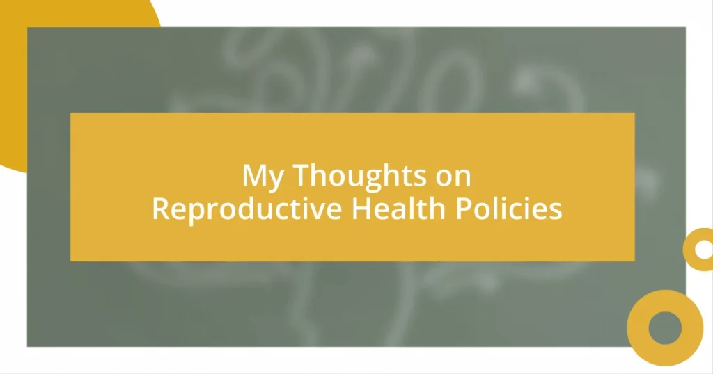 My Thoughts on Reproductive Health Policies