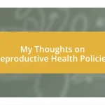 My Thoughts on Reproductive Health Policies