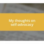 My thoughts on self-advocacy