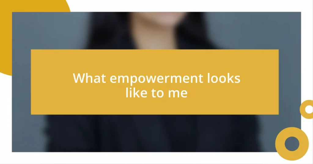 What empowerment looks like to me