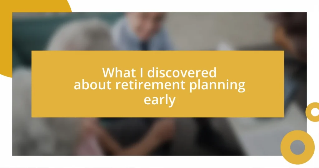 What I discovered about retirement planning early