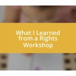 What I Learned from a Rights Workshop