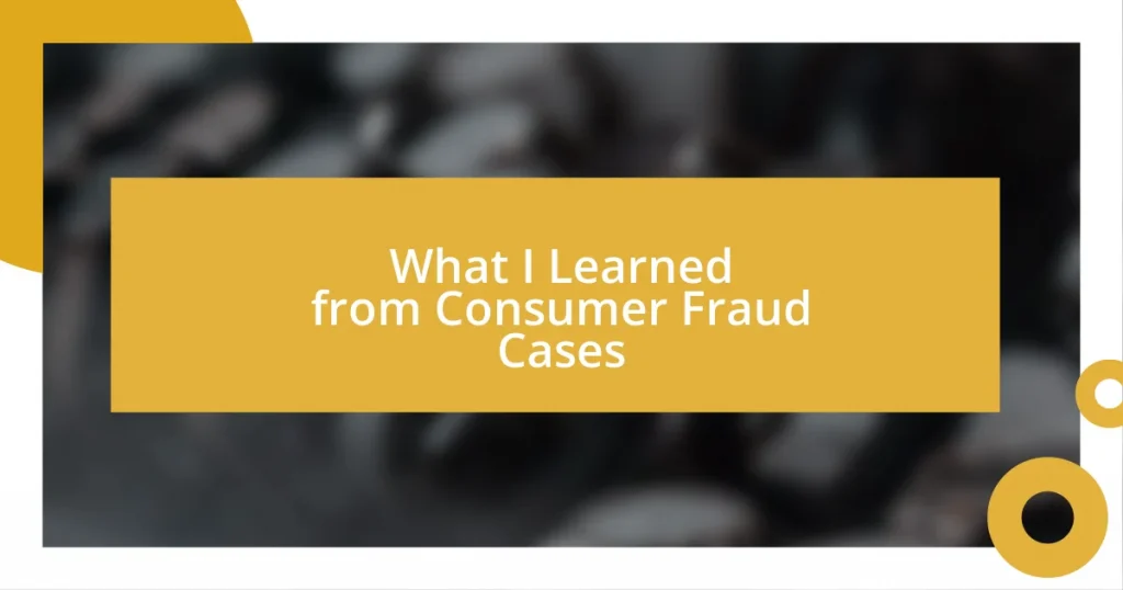 What I Learned from Consumer Fraud Cases