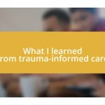 What I learned from trauma-informed care