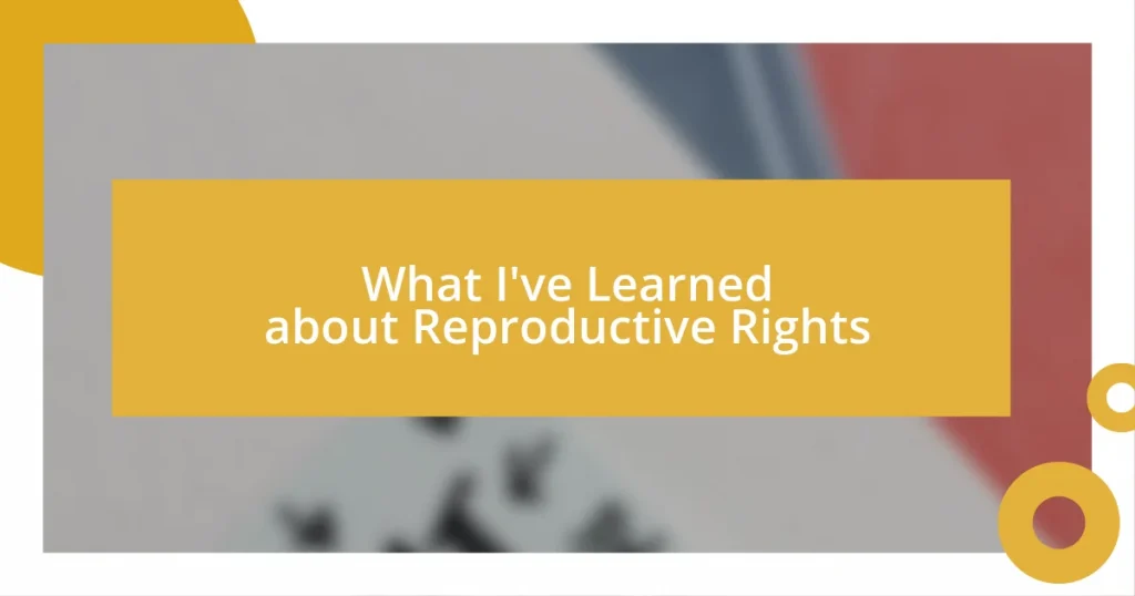 What I’ve Learned about Reproductive Rights