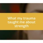 What my trauma taught me about strength