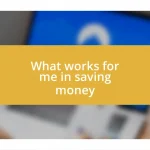 What works for me in saving money