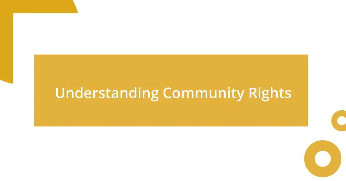 Understanding Community Rights